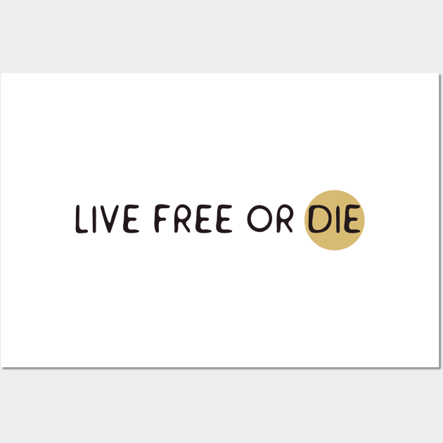 Live free or die Wall Art by Flaxenart